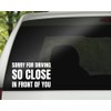 Sorry for Driving So Close in Front of You Decal