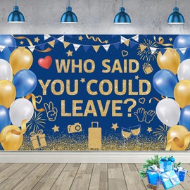 SMENGGIL Blue Gold Who Said You Could Leave Backdrop Banner Photography Background for Retirement Farewell Going Away Leaving Coworker Goodbye Graduation Theme Party Decorations Supplies 72.8 * 43.3in