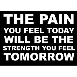 Inspirational Motivational Quote Sign Poster Print Picture(THE PAIN YOU FEEL TODAY) SPORTS, BOXING, CYCLING, ATHLETICS, BODYBUILDING, TRIATHLON,BASKETBALL, FOOTBALL, RUGBY, SWIMMING, MARTIAL ARTS ETC ETC