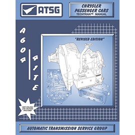 ATSG A604 (41TE) Chrysler Automatic Transmission Repair Manual (A604 Transmission A604 Transmission Rebuild Kit - Best Repair Book Available!)