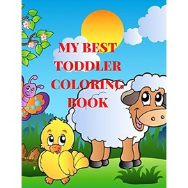 My Best Toddler Coloring Book: My Best Toddler Coloring Book;preschool and Kindergarten;educational Coloring Book with 34 Adorable Animals Pages for Kids 4-8 Ages