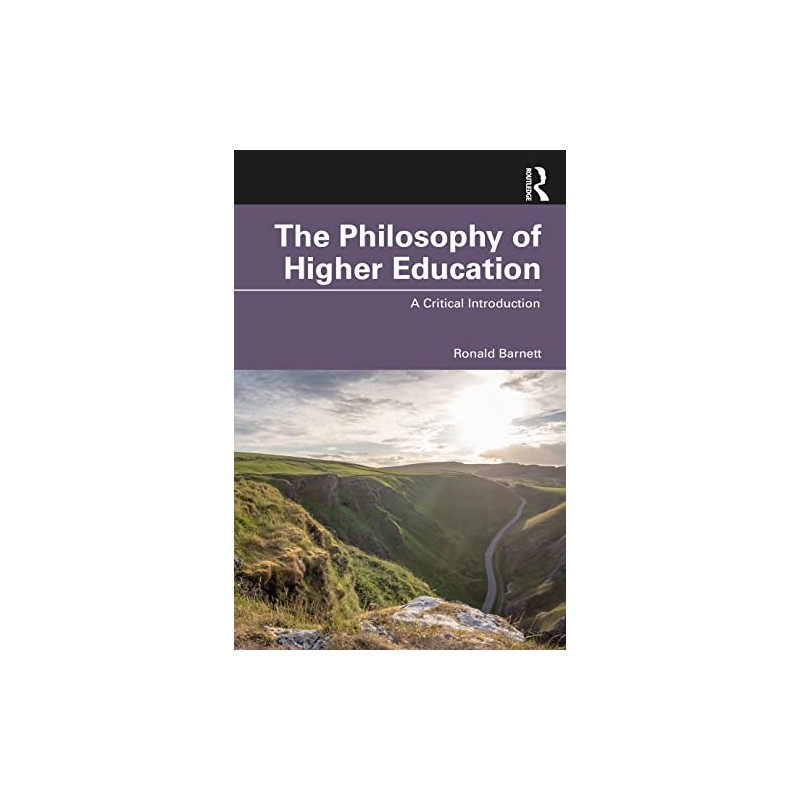 The Philosophy of Higher Education: A Critical Introduction
