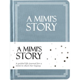 Mimi's Life Story Journal (Hardcover): A Meaningful Keepsake for Mimi to Share Her Journey & Memories, Book Includes 250+ Prompt Questions, Sentimental Gift for Mother's Day, Birthday, Christmas