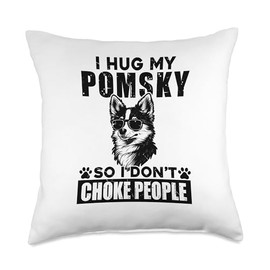 I Hug My Pomsky So I Dont Choke People Funny Dog Pet Lovers Throw Pillow