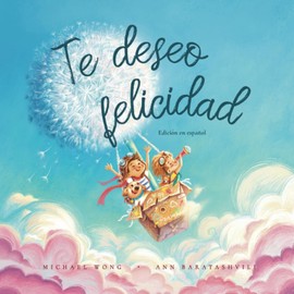 Te deseo felicidad: Edición en español (I Wish You Happiness: Spanish edition) (Serie sobre el amor incondicional (español))