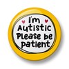 Autism Pin Badge, I'm Autistic Please be patient Pin Badge,