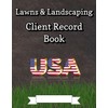 Lawn Care Client Log Book: Mowing Business Planner for Client