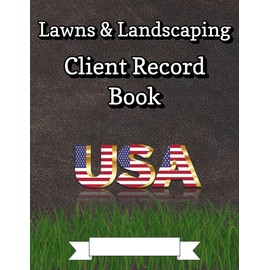 Lawn Care Client Log Book: Mowing Business Planner for Client Records. Up to 142 Customers With a Page Each.