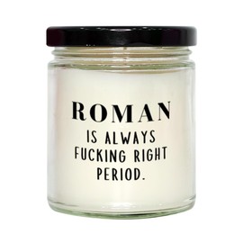 Funny Roman Candle Gifts, Roman is Always Fucking Right Roman Custom Name People for Coworkers, Friends Graduation Roman Christmas Retirement Gifts for Women Men Boss Soy Candle, Vanilla Scented