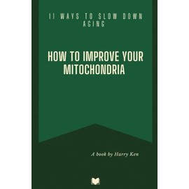 11 Ways to Slow Down Aging: How to Improve Your Mitochondria