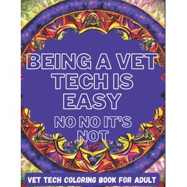 Vet Tech Coloring Book for Adults: A Funny Vet Tech Gift Idea for Women & Men for Relaxation & Stress Relief