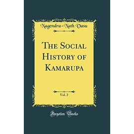 The Social History of Kamarupa, Vol. 2 (Classic Reprint)