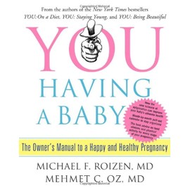 YOU: Having a Baby: The Owner's Manual to a Happy and Healthy Pregnancy