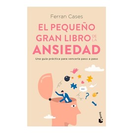 El pequeño gran libro de la ansiedad: Una guía práctica para vencerla paso a paso / The Little Big Book of Anxiety
