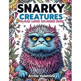 Snarky Creatures A Funny Swear Word Animal Coloring Book for Adults: 50 Hilarious Pages of Sarcastic, Rude, and Stress-Relieving Animal Quotes to Color