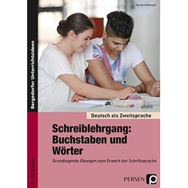 Schreiblehrgang: Buchstaben und Wörter - Sek I: Grundlegende Übungen zum Erwerb der Schriftsprache - für Seiteneinsteiger ohne Deutschkenntnisse (5. ... als Zweitsprache syst. fördern - SEK)