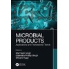 Microbial Products: Applications and Translational Trends (Microbial Biotechnology for Food, Health, and the Environment)