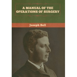 A Manual of the Operations of Surgery