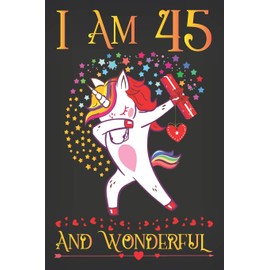 I am 45 and Wonderful: Cute Unicorn Activity Journal Notebook, Composition Sketchbook for Women, Diary Keepsake for Women and Men, 45th Birthday Gifts for Her, A Happy Birthday 45 Years Old Gift Adult