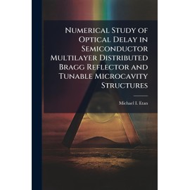 Numerical Study of Optical Delay in Semiconductor Multilayer Distributed Bragg Reflector and Tunable Microcavity Structures