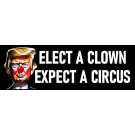 Elect a Clown Expect a Circus Sticker Funny Clown Anti Trump Sticker