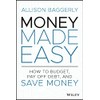 Money Made Easy: How to Budget, Pay Off Debt, and