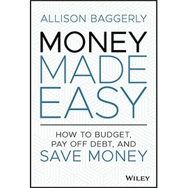 Money Made Easy: How to Budget, Pay Off Debt, and Save Money