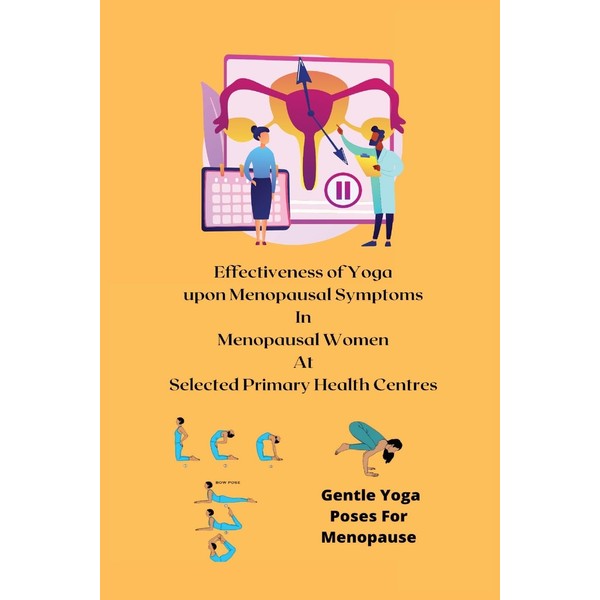Effectiveness of Yoga upon Menopausal Symptoms in Menopausal Women at