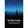 The Sleep Tracker: Your Guide to Better Rest | Daily