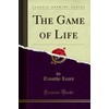 The Game of Life (Classic Reprint)