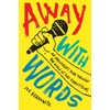 Away with Words: An Irreverent Tour Through the World of