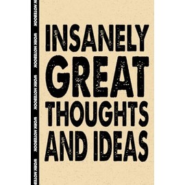 Insanely Great Thoughts & Ideas: 6x9 Office Journal Notebook - 100+ Blank Lined Pages with Sarcastic Quotes Sayings | Funny Gag Gift for Coworkers, Boss and Employees