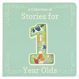 Stories for 1-Year-Olds - A First Treasury of Nursery Rhymes and Short Stories to Read to Your Babies and Toddlers