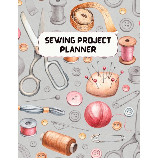 Sewing Project Planner: Sewing Journal to Record Sewing Project Name,