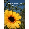 Smile With The World; A poetry collection