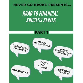 Never Go Broke Financial Success Series Part 1