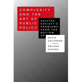 Complexity and the Art of Public Policy: Solving Society's Problems from the Bottom Up