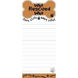 "Who Rescued Who" Magnetic List Pads Uniquely Shaped Sticky Notepad Measures 8.5 by 3.5 Inches