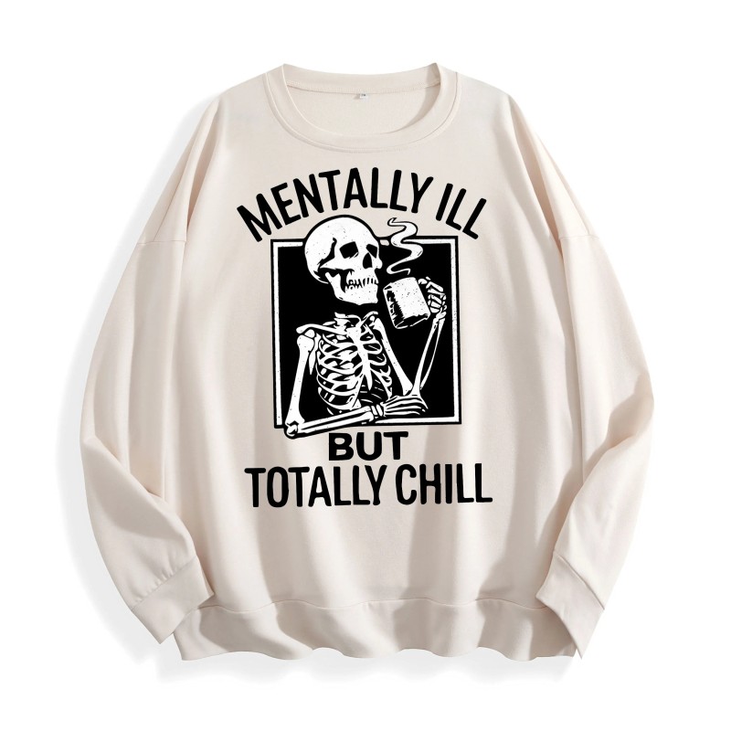 Mentally Ill but Totally Chill Skeleton Graphic Crewneck Sweatshirt, US