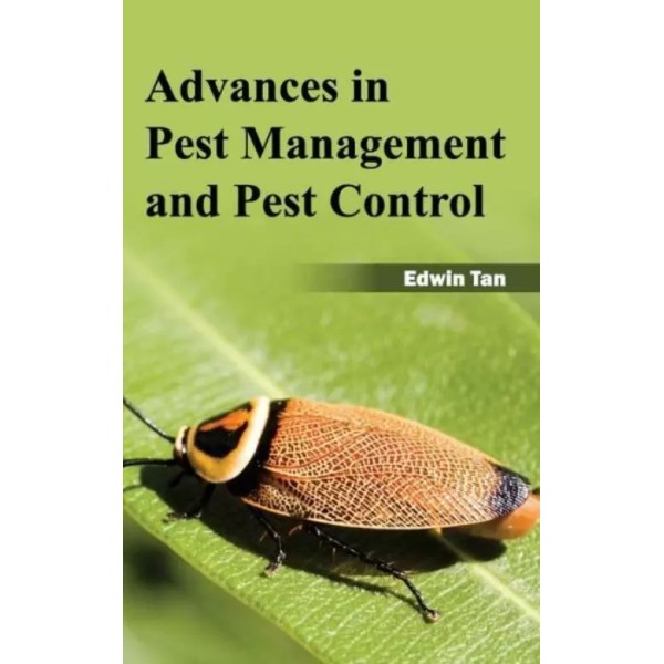 Advances In Pest Management And Pest Control