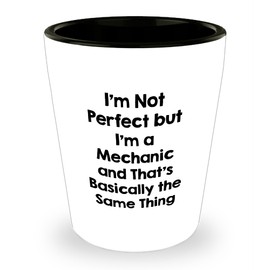 Mechanic Gift Shot Glass for Birthday, I'm Not Perfect But I'm A Mechanic And That's Basically The Same Thing Funny Mechanic Mug Gifts from Men, Gifts for Mechanics, Birthday Unique Gifts