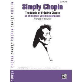 Simply Chopin: The Music of Frédéric Chopin -- 25 of His Piano Masterpieces