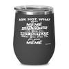 ODTGIFTS Funny Meme Wine Glass Ask Not What Your Meme