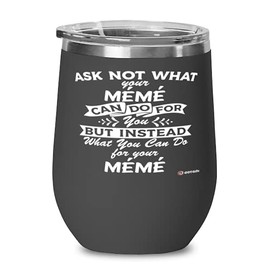 ODTGIFTS Funny Meme Wine Glass Ask Not What Your Meme Can Do For You 12oz Stainless Steel Black