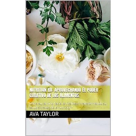  Nutrition Rx: aprovechando el poder curativo de los alimentos.: Coma su camino hacia la vitalidad: transformando su salud a travs de la nutricin" (Spanish Edition)
