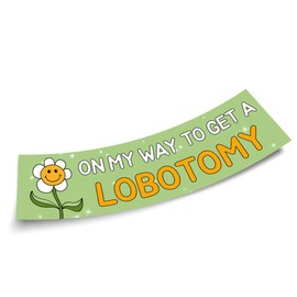 On My Way to Get A Lobotomy Flowers Green Sticker, Funny Bumper Sticker for Car Truck, Waterproof UV-Resistant Decal Size 11x3inches