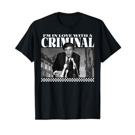 Trump I'm In Love With A Criminal T-Shirt