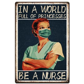 SUPERDANT Nurse Tin Sign in a World Full of Princesses Metal Signs be a Nurse Metal Tin Signs Nurse Signs and Plaque Vintage Wall Art for Nurse Graduation Gift Nurses Day Decoration Wall Decor