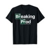 Breaking Prod Funny Developer Programmer Coding Meme T-Shirt
