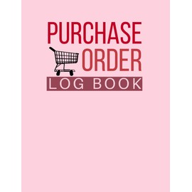 Purchase Order Log Book: Cute Purchase Order Organizer and Tracker for Small and Home-Based Businesses and Personal Use